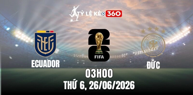 Soi kèo nhà cái Ecuador vs Đức – Bảng E World cup 03h00 ngày 26/06/2026