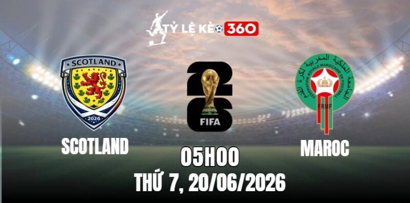 Soi Kèo Nhà Cái Scotland vs Maroc – Bảng C World Cup 05h00 20/06/2026