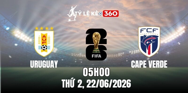 Soi Kèo Nhà Cái Uruguay Vs Cape Verde – Bảng H World Cup 05h00 Ngày 22/06/2026