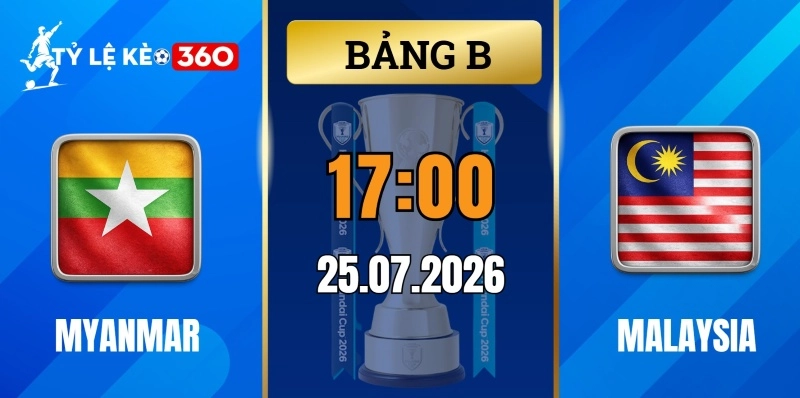 Kèo nhà cái Myanmar vs Malaysia – Vòng bảng AFF Cup 17h00 ngày 25/07/2026