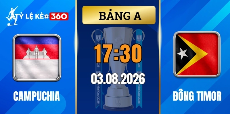 Kèo nhà cái Campuchia vs Đông Timor – Vòng bảng AFF Cup 17h30 ngày 03/08/2026